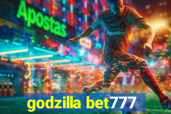 godzilla bet777